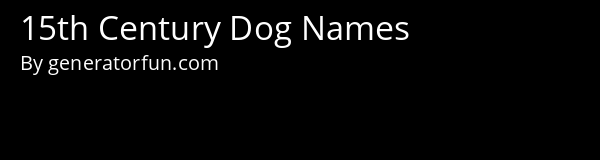 15th Century Dog Names